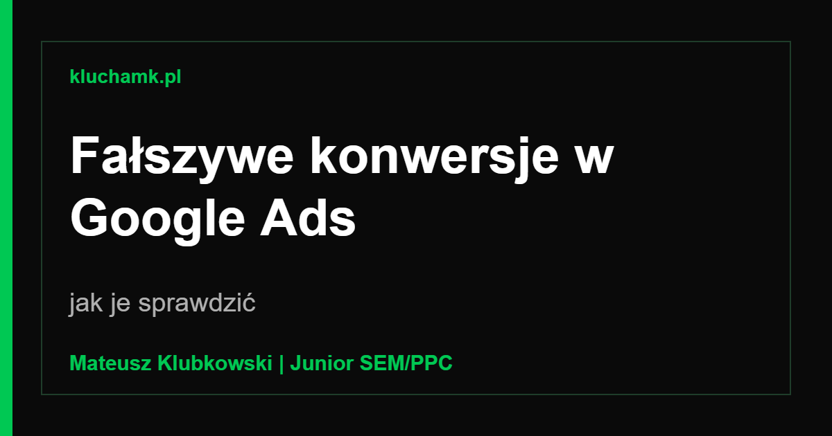 Google Ads pokazuje konwersje, a sprzedaży nie ma: jak to sprawdzić