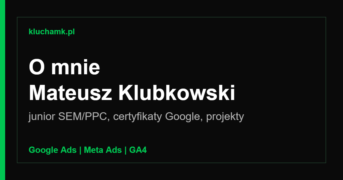 O mnie: Mateusz Klubkowski, junior SEM/PPC